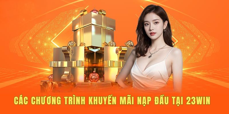 Chương trình 23WIN khuyến mãi tân thủ hấp dẫn được nhiều bạn theo dõi