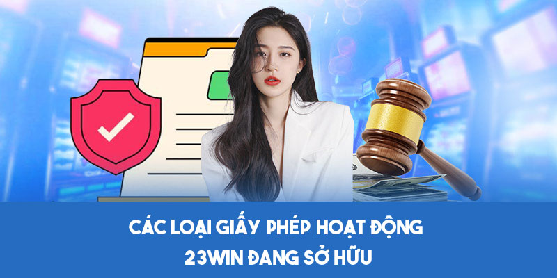 Các giấy phép hoạt động 23win hiện có 