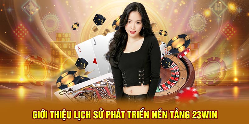 Chi tiết quy trình phát triển 23Win thương hiệu quốc dân Việt Nam