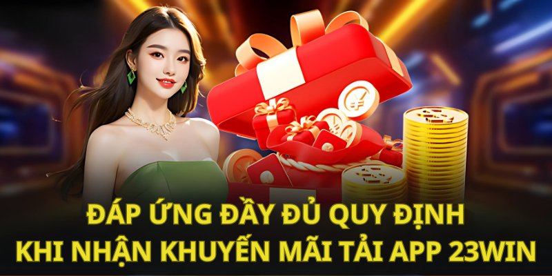 Muốn tham gia khuyến mãi cần đáp ứng đủ các quy định