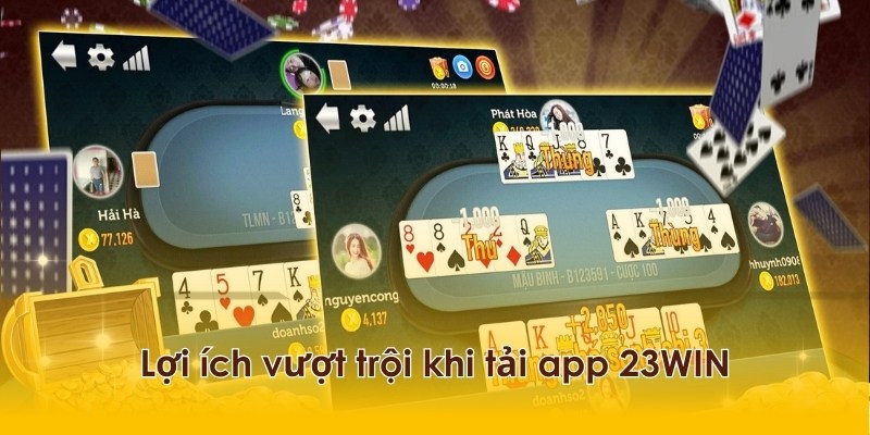 Những lợi ích vượt trội mà việc tải app 23WIN sẽ mang lại cho bạn