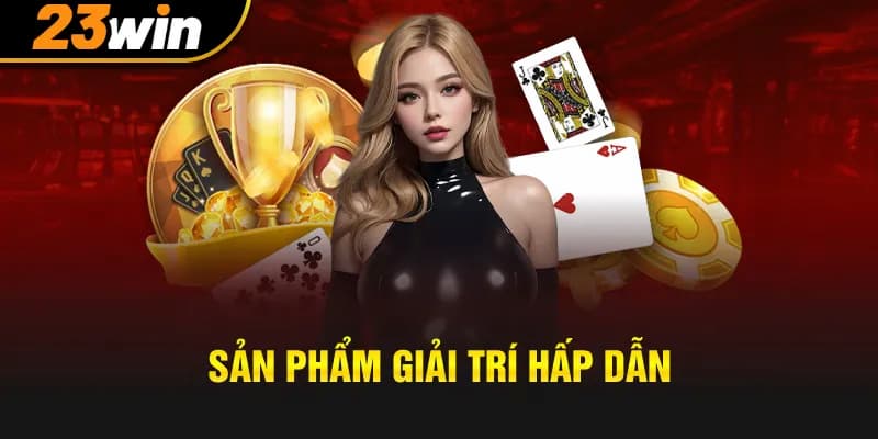 Siêu phẩm hot với sức hút khó cưỡng tại 23Win 