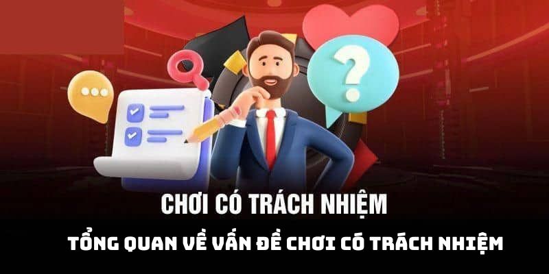 Tổng quan về vấn đề chơi có trách nhiệm